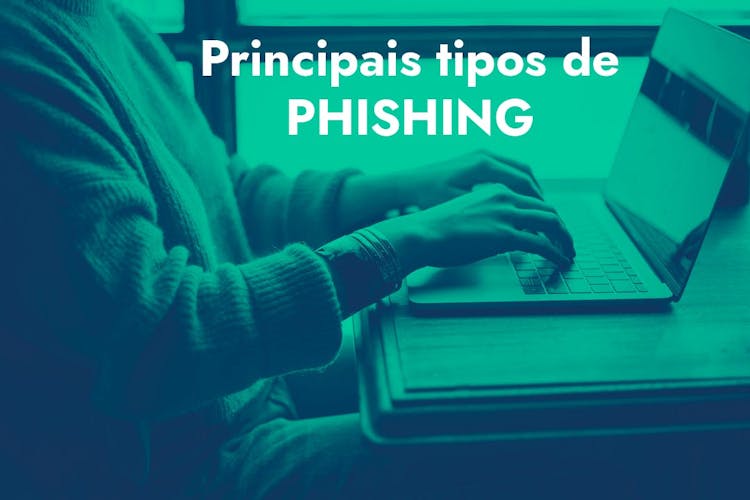 Phishing: Uma ameaça de inúmeras formas